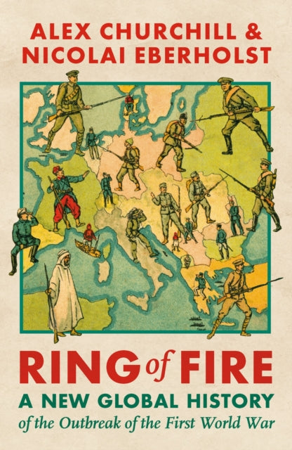 Ring of Fire : A New Global History of the Outbreak of the First World War - 9781035903429