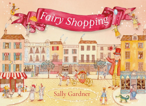 Fairy Shopping : A beautiful gift book from the award-winning author of I, Coriander - 9781035909285