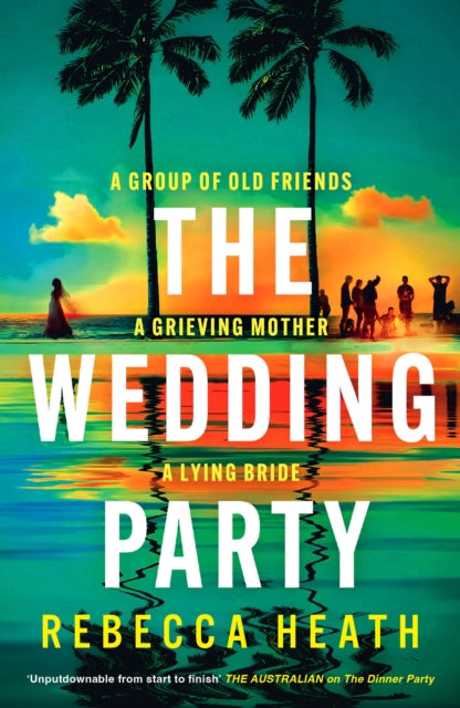 The Wedding Party : An addictive psychological thriller full of twists and turns set on a sweltering Australian beach - 9781035913121