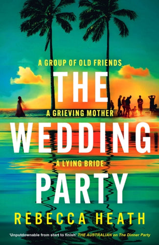 The Wedding Party : An addictive psychological thriller full of twists and turns set on a sweltering Australian beach - 9781035913121
