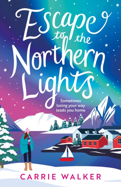 Escape to the Northern Lights : A hilarious and heartwarming escapist romance, perfect to curl up with this winter - 9781035918669