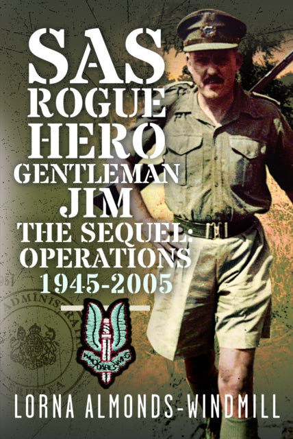 SAS Rogue Hero Gentleman Jim The Sequel : Operations 1945-2005 - 9781036148287