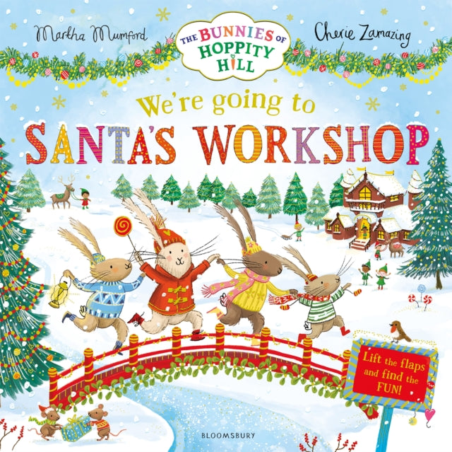 We're Going to Santa's Workshop : A Christmas Lift-the-Flap Adventure (The Bunnies of Hoppity Hill) - 9781037203343
