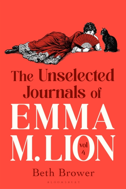 The Unselected Journals of Emma M. Lion, vol. 4 : 'Bridget Jones meets every classic novel you've ever loved' Stylist - 9781037210662