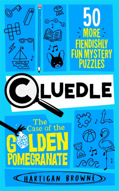 Cluedle - The Case of the Golden Pomegranate : 50 More Fiendishly Fun Mystery Puzzles - 9781037407833
