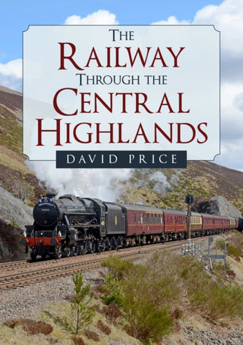 The Railway Through the Central Highlands - 9781398102293