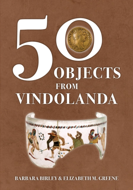 50 Objects from Vindolanda - 9781398116580