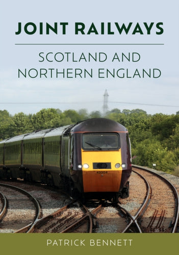 Joint Railways: Scotland and Northern England - 9781398119314
