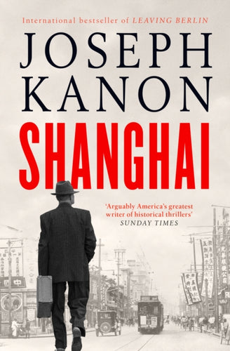 Shanghai : A gripping new wartime thriller from 'the most accomplished spy novelist working today' (Sunday Times) - 9781398519817