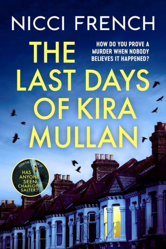 The Last Days of Kira Mullan : The unputdownable new thriller from the author of Richard & Judy Book Club pick Has Anyone Seen Charlotte Salter? - 9781398524170
