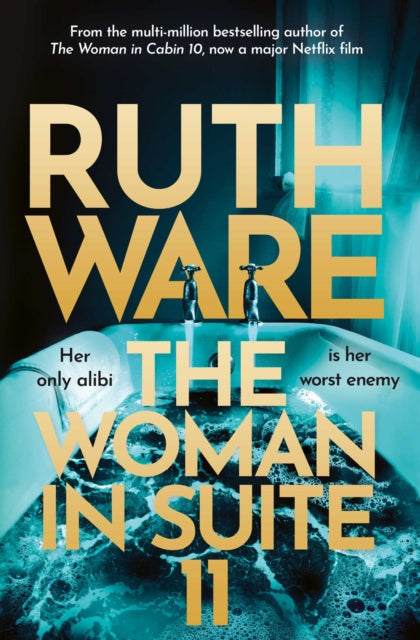 The Woman in Suite 11 : The gripping follow-up to multi-million bestselling author Ruth Ware's The Woman in Cabin 10 – now a Netflix film, starring Keira Knightley. - 9781398526778