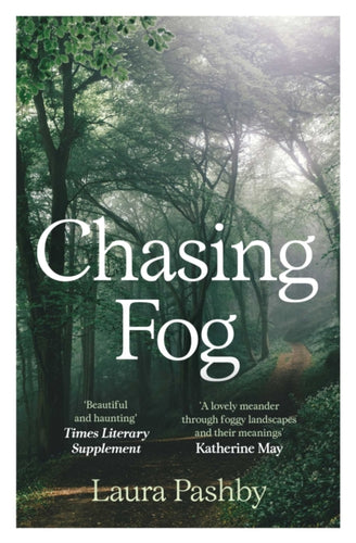 Chasing Fog : Finding Enchantment in a Cloud - 9781398527010