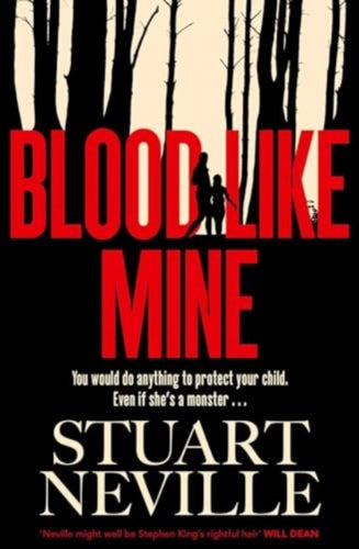 Blood Like Mine : The book everyone is devouring. 'Neville might well be Stephen King's rightful heir' (Will Dean) - 9781398528109