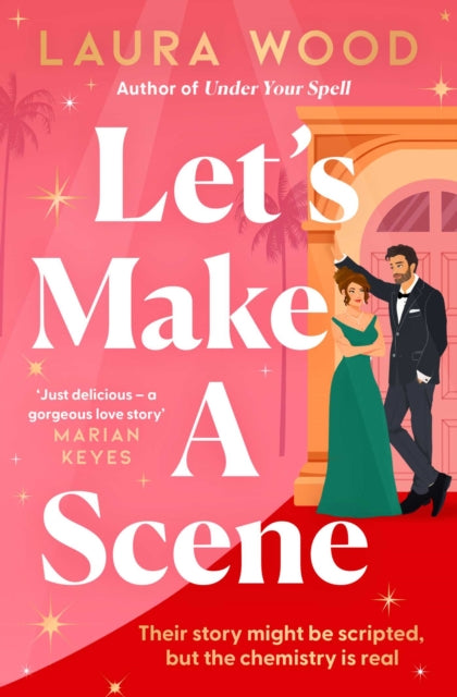 Let's Make a Scene : The brand new irresistible filmset second chance romance from the author of UNDER YOUR SPELL - 9781398529793