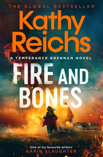 Fire and Bones : The brand new thriller in the bestselling Temperance Brennan series, it's 'Reichs at her very best' (Daily Mail) - 9781398531215