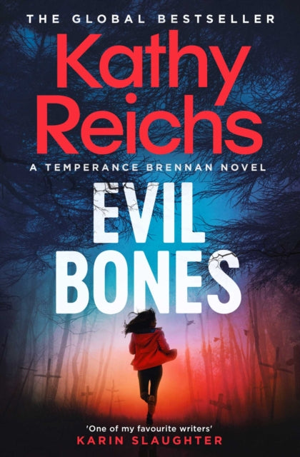 Evil Bones : A chilling forensic crime thriller that will get under your skin and stay there, from #1 New York Times bestselling author Kathy Reichs - 9781398531260