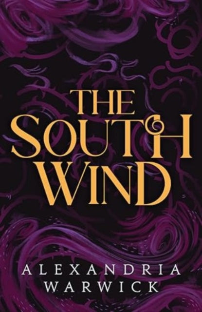 The South Wind : the third instalment in luscious romantasy series The Four Winds, beloved by BookTok! Volume 3 - 9781398533684