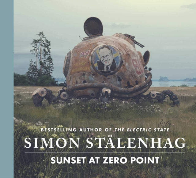 Sunset at Zero Point : The epic new science fiction masterwork from the acclaimed author of The Electric State - 9781398543409