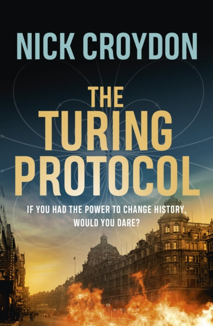 The Turing Protocol : Discover a past you never thought possible in this gripping, high-stakes historical thriller - 9781398552159