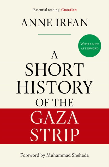 A Short History of the Gaza Strip : 'Essential reading' Guardian - 9781398565395