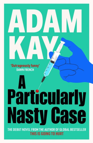 A Particularly Nasty Case : The Debut Novel from the Author of the Global Bestseller This Is Going to Hurt - 9781398704404