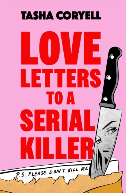 Love Letters to a Serial Killer : This summer’s most unmissable and compelling thriller - 9781398716711