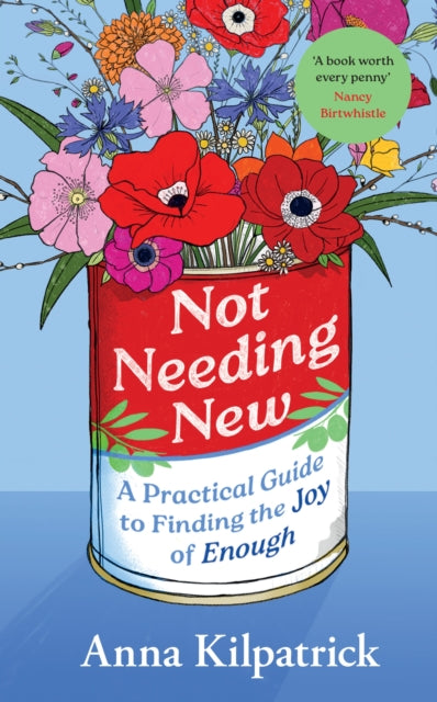 Not Needing New : A Practical Guide to Finding the Joy of Enough - 9781398726345