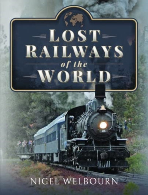 Lost Railways of the World - 9781399096171