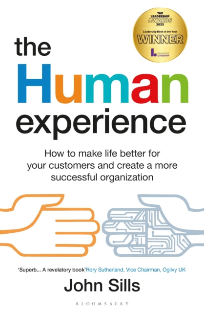 The Human Experience : How to make life better for your customers and create a more successful organization - 9781399401739