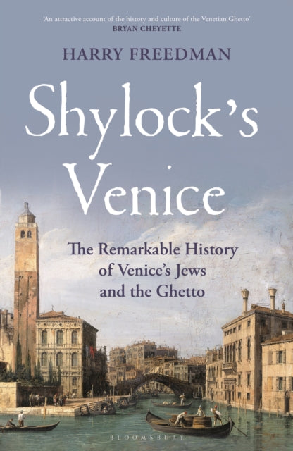 Shylock's Venice : The Remarkable History of Venice's Jews and the Ghetto - 9781399407274