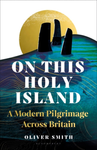 On This Holy Island : A Modern Pilgrimage Across Britain-9781399409032