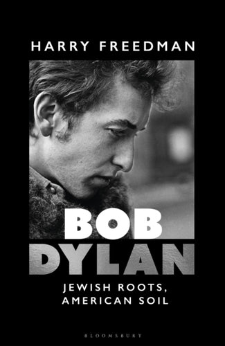 Bob Dylan : Jewish Roots, American Soil - 9781399416306