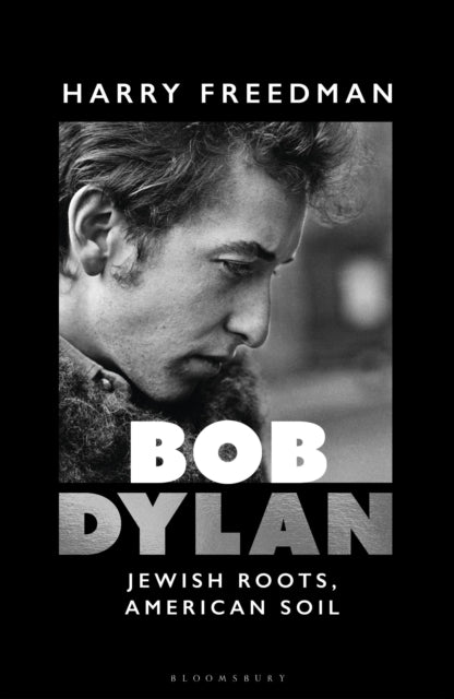 Bob Dylan : Jewish Roots, American Soil - 9781399416306