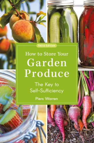 How to Store Your Garden Produce : The Key to Self-Sufficiency - 9781399416573