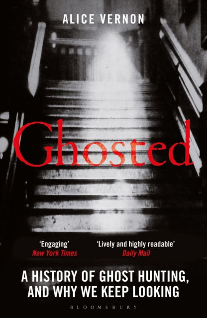Ghosted : A History of Ghost Hunting, and Why We Keep Looking - 9781399418713