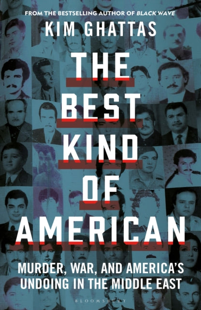 The Best Kind of American : Murder, War, and America's Undoing in the Middle East - 9781399419437