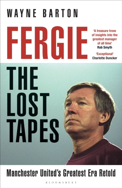 Fergie: The Lost Tapes : Manchester United’s Greatest Era Retold - 9781399420396