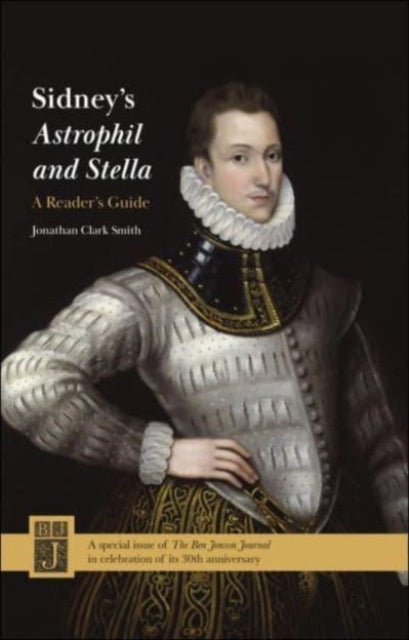 Sidney's Astrophil and Stella: A Reader's Guide : Ben Jonson Journal Volume 30 - 9781399527347