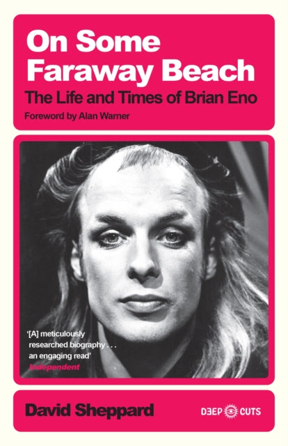 On Some Faraway Beach : The Life and Times of Brian Eno - 9781399605717