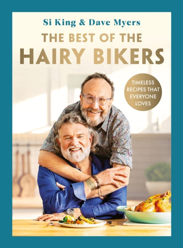 The Best of the Hairy Bikers : Timeless recipes that everyone loves - 9781399607346