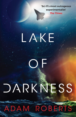 Lake of Darkness : The mindbending new science fiction novel from Adam Roberts - 9781399617697