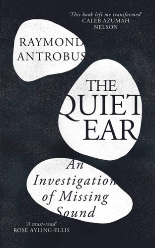 The Quiet Ear : An Investigation of Missing Sound - 9781399619660