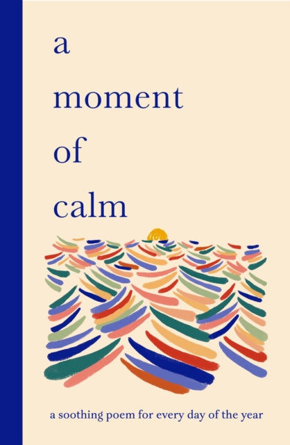 A Moment of Calm : A soothing poem for every day of the year - 9781399628372