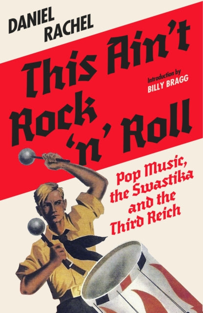 This Ain't Rock 'n' Roll : Pop Music, the Swastika and the Third Reich - 9781399635721