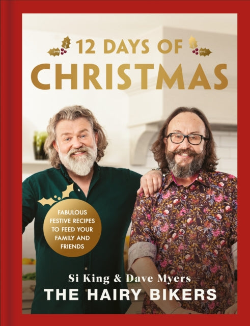 The Hairy Bikers' 12 Days of Christmas : Fabulous Festive Recipes to Feed Your Family and Friends - 9781399637190