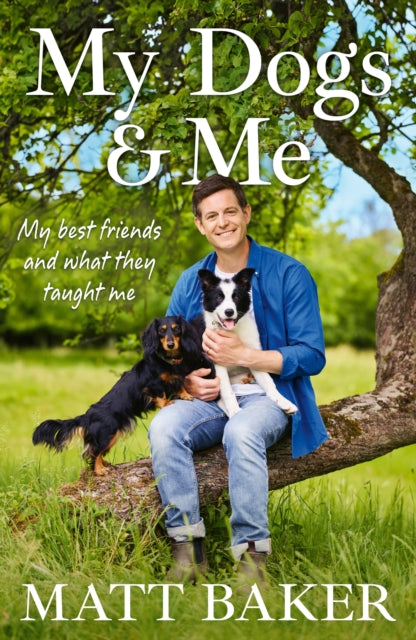 My Dogs and Me : My best friends and what they taught me - 9781399643375