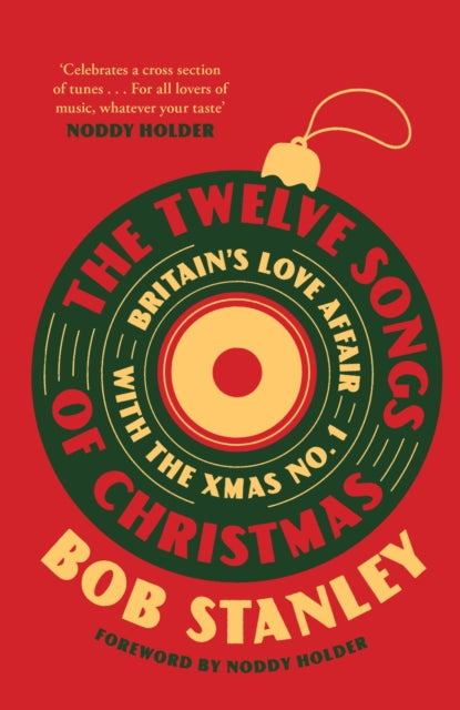 The Twelve Songs of Christmas : Britain's Love Affair with the Xmas No. 1 - 9781399643788