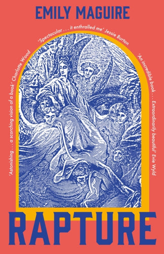 Rapture : ‘Spectacular . . . It enthralled me’ Jessie Burton, bestselling author of The Miniaturist and The House of Fortune - 9781399731065