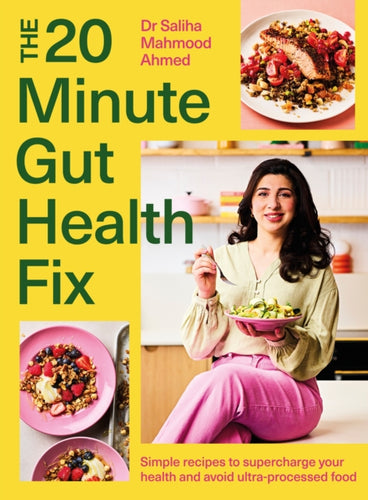 The 20-Minute Gut Health Fix : Simple recipes to supercharge your health and avoid ultra-processed food - 9781399735971
