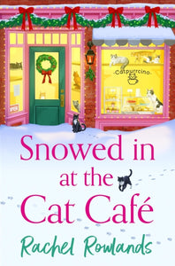 Snowed In at the Cat Cafe : A purr-fectly cosy small town romance to warm your heart! - 9781399737951